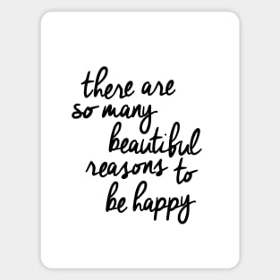 There Are So Many Beautiful Reasons to Be Happy Magnet